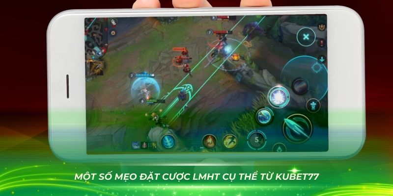 Một số mẹo đặt cược LMHT cụ thể từ Kubet77