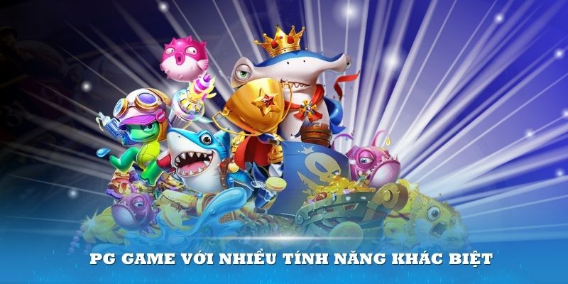 PG Game với nhiều tính năng khác biệt