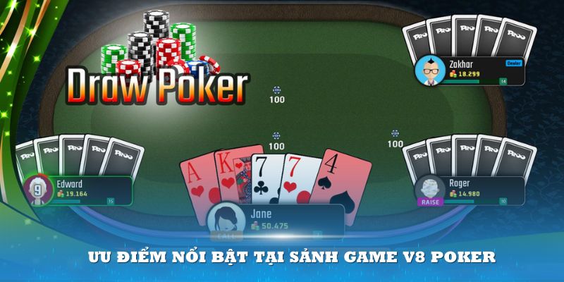 Các ưu điểm nổi bật tại sảnh game V8 Poker