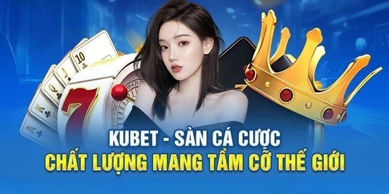 Kubet77 là thương hiệu cá cược trực tuyến nổi tiếng nhất năm 2024